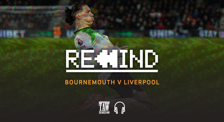 Bournemouth Versus Liverpool: Rewind