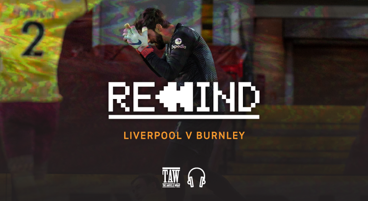 Liverpool Versus Burnley: Rewind