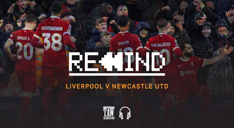 Liverpool Versus Newcastle Utd: Rewind