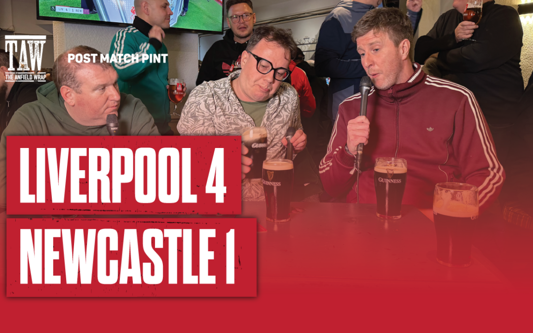 Liverpool 4 Newcastle 1 | Post Match Pint
