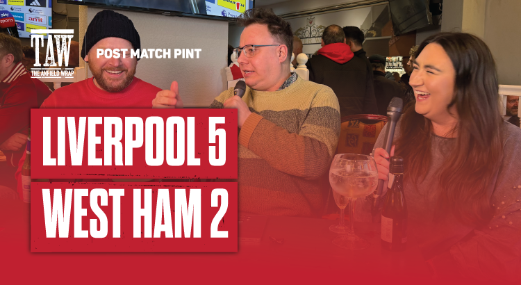 Liverpool 5 West Ham 2 | Post Match Pint