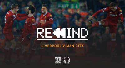 Liverpool Versus Manchester City: Rewind
