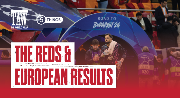 The Reds & European Results | Five Things