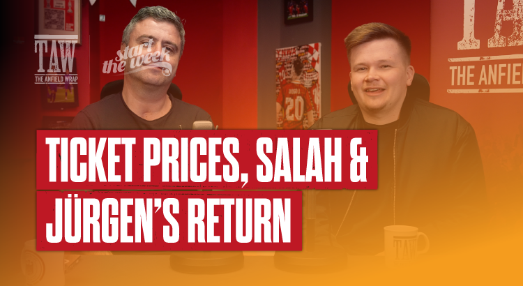 Ticket Prices, Salah and Jurgen's Return