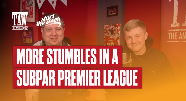 More Stumbles In A Subpar Premier League | Start The Week