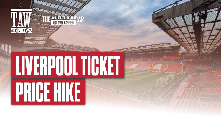 Liverpool’s Ticket Price Hike | TAW Unwrapped