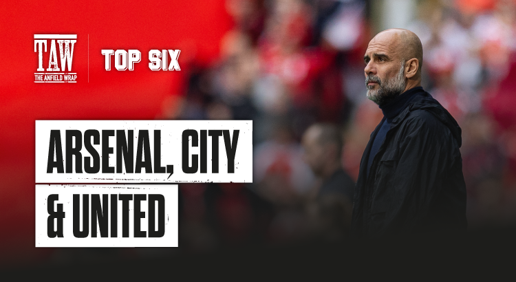 Arsenal, City & United | The Top Six Show