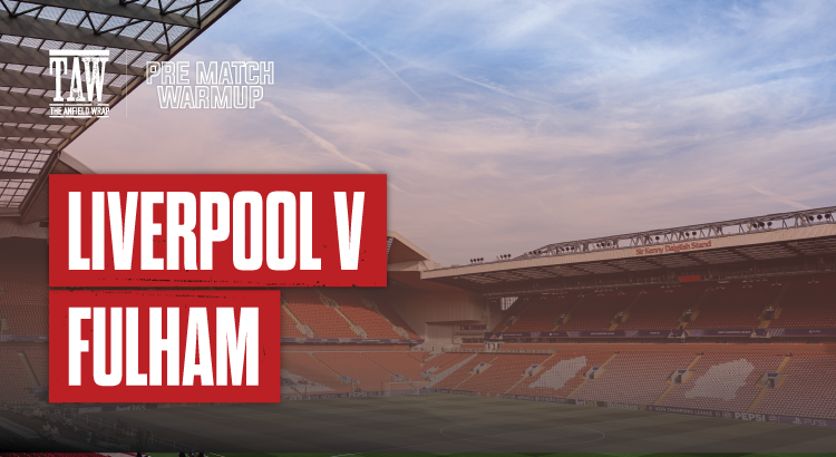 Liverpool v Fulham | Pre-Match Warm Up