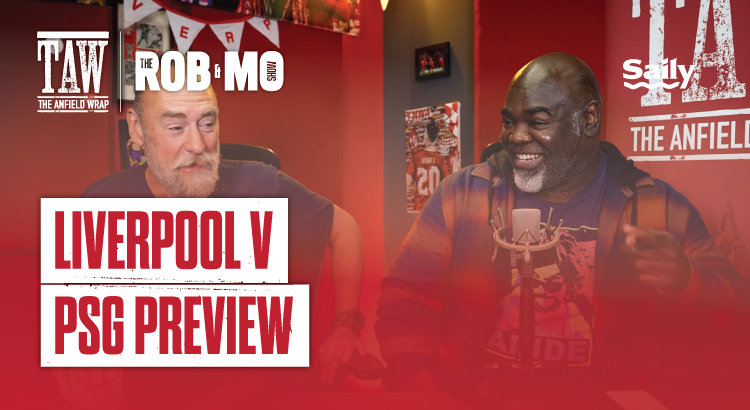 Liverpool v PSG Preview | The Rob & Mo Show