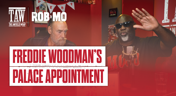 Freddie Woodman’s Palace Appointment: The Rob And Mo Show
