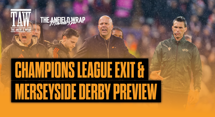 Liverpool Out of Europe & The Merseyside Derby: TAW Midweek Extra