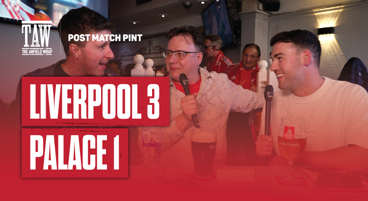 Liverpool 3 Crystal Palace 1 | Post Match Pint