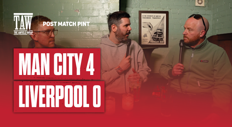 Man City 4 Liverpool 0 | Post Match Pint