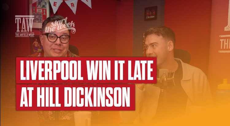 Liverpool Win It Late At Hill Dickinson | Start The Week