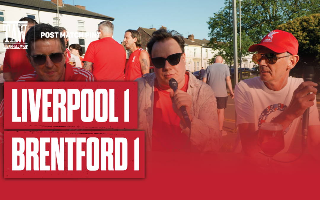 Liverpool 1 Brentford 1 | Post Match Pint