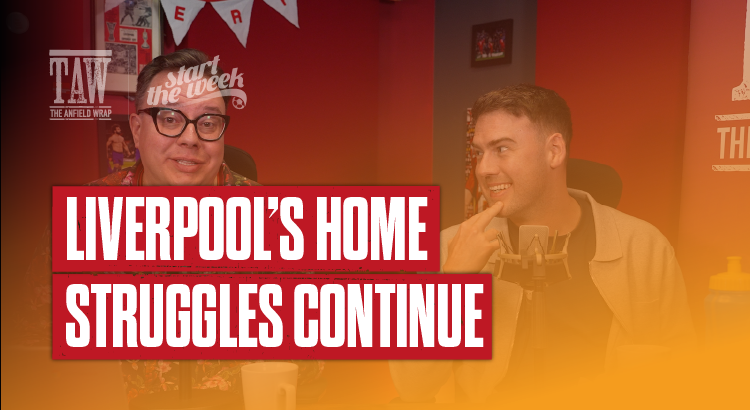 Liverpool's Home Struggles Continue | Start The Week