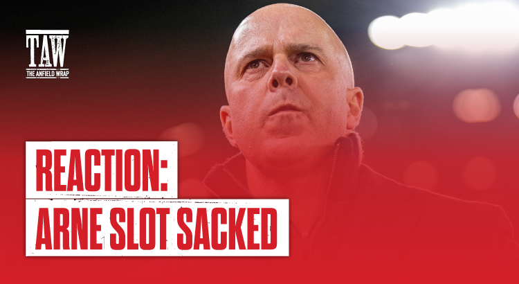 Arne Slot Sacked: Reaction | TAW Special