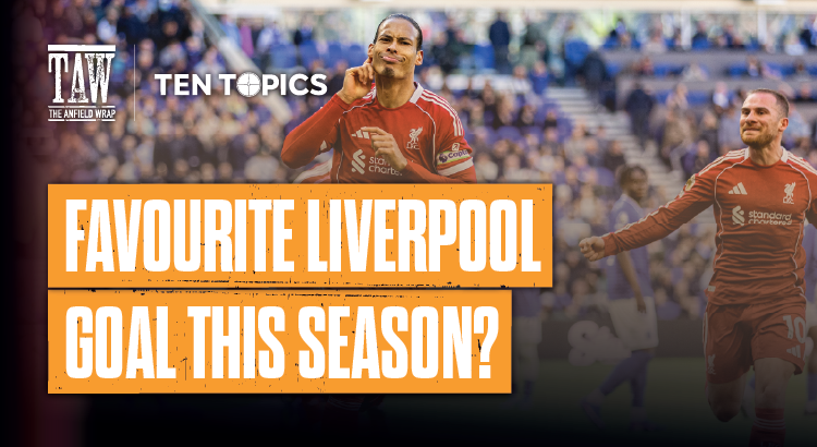 Favourite Liverpool Goal Of The Season | 10 Topics 10 Minutes