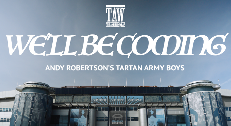 We’ll Be Coming : Andy Robertson’s Tartan Army Boys