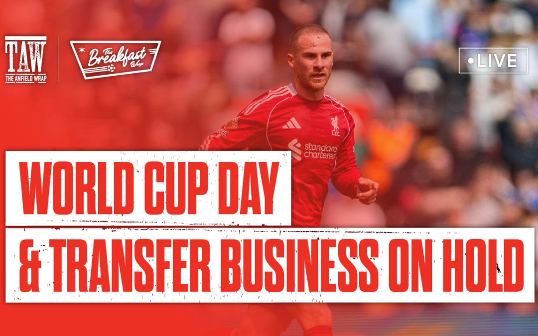 World Cup Day & Transfer Business On Hold | The Breakfast Wrap LIVE