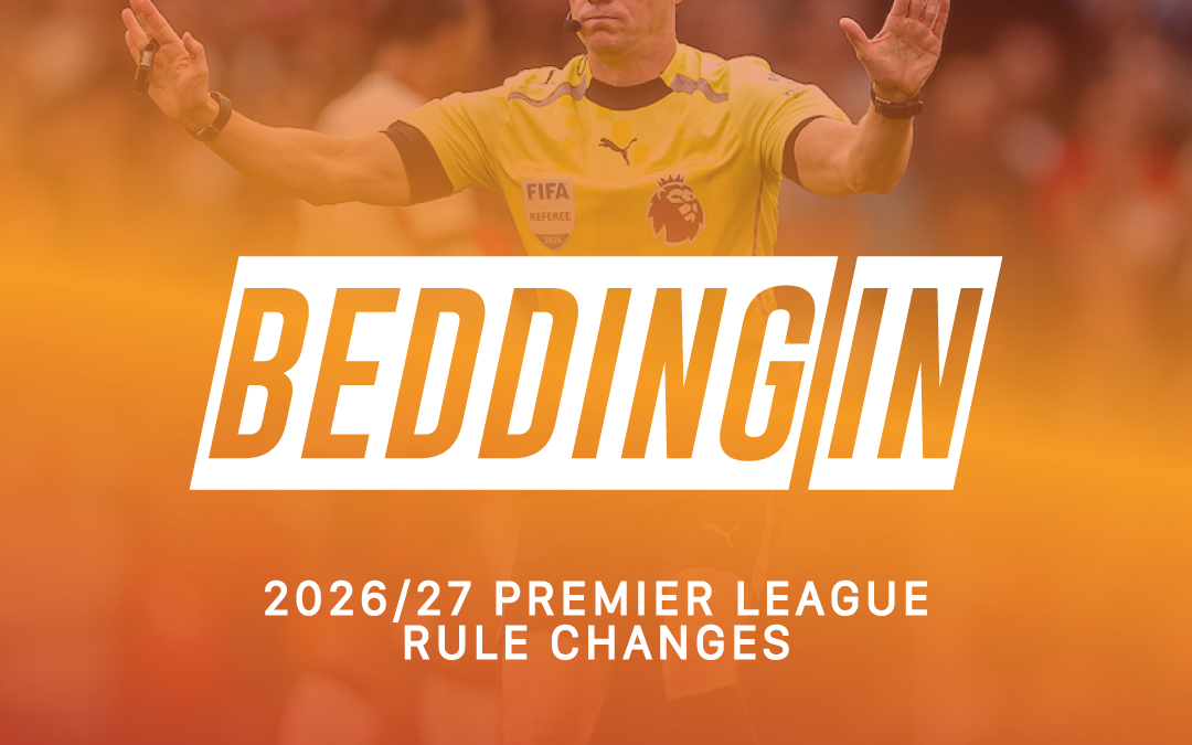 Potential Rule Changes For The 2026/27 Season | Bedding In