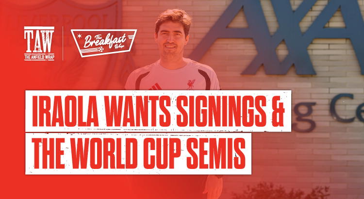 Iraola Wants Signings & World Cup Semis | The Breakfast Wrap LIVE