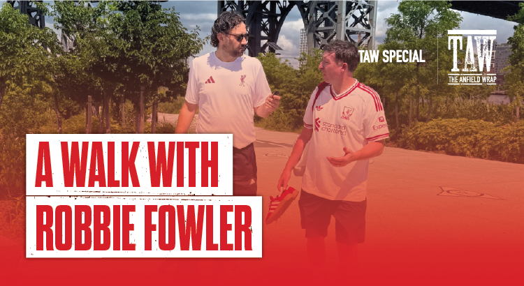 A Walk With Robbie Fowler | TAW Special