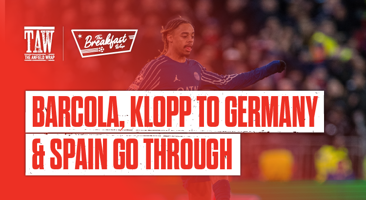 Barcola, Klopp to Germany & Spain Go Through | The Breakfast Wrap LIVE