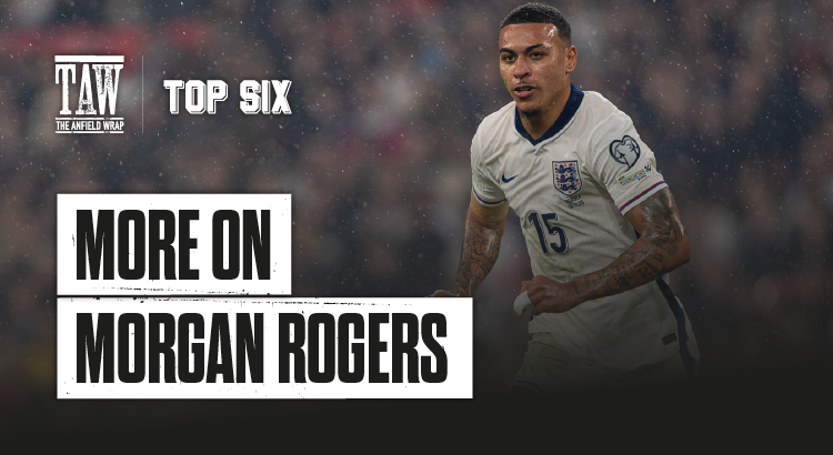 More On Morgan Rogers | The Top Six Transfers