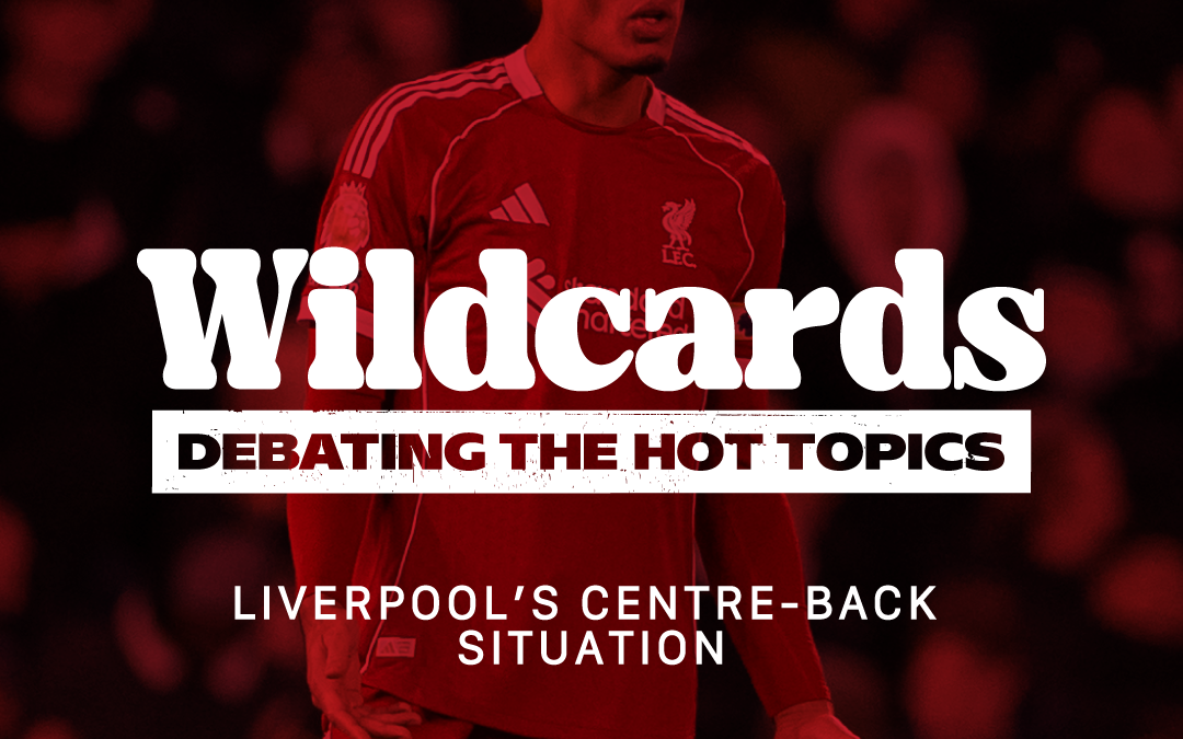 Liverpool’s Centre-Half Situation | Wildcards