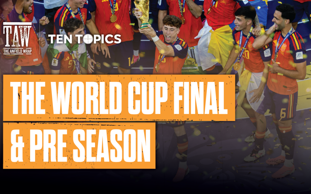 The World Cup Final & Pre-Season | 10 Topics 10 Minutes