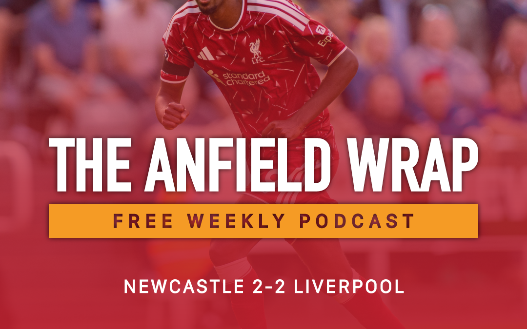 Newcastle 2 Liverpool 2 | The Anfield Wrap