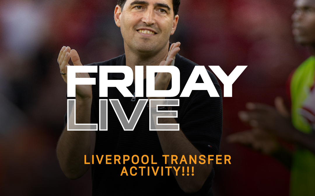 Liverpool Transfer Activity | Friday Live