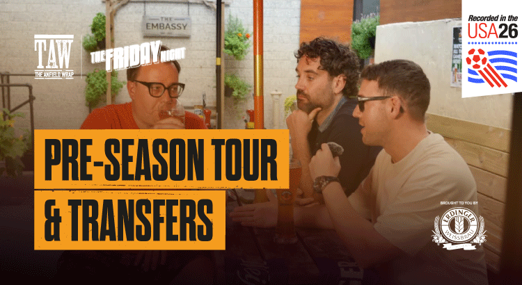 Liverpool’s Pre-Season Tour & Transfers | The Friday Night With Erdinger