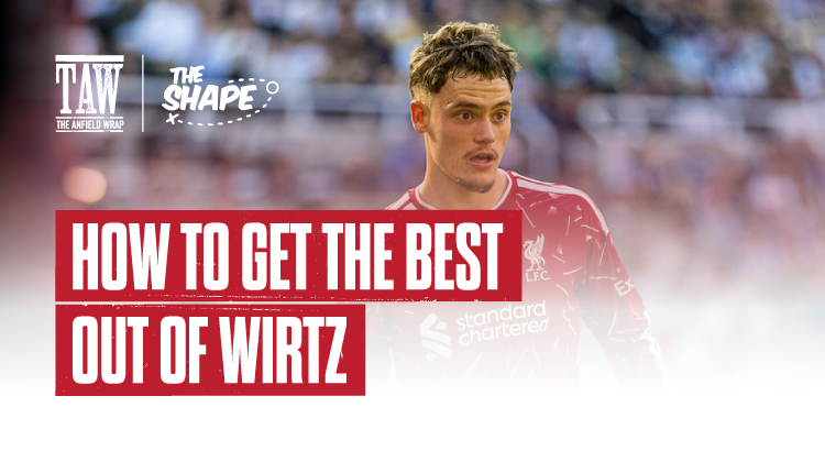 How To Get The Best Out Of Wirtz | The Shape