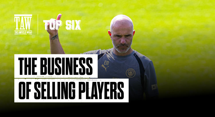 The Business Of Selling Players | The Top Six Transfers