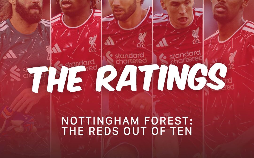 Liverpool 2-2 Nottingham Forest | The Ratings