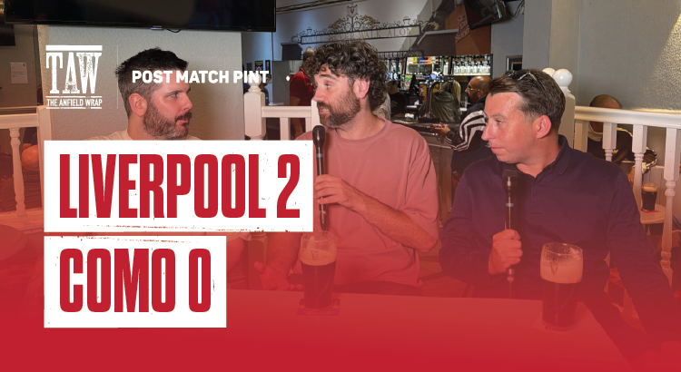 Liverpool 2 Como 0 | Post Match Pint