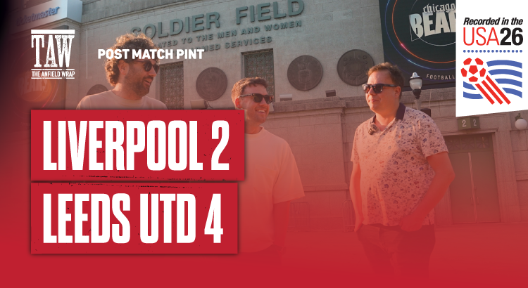 Liverpool 2 Leeds United 4 | Post Match Pint