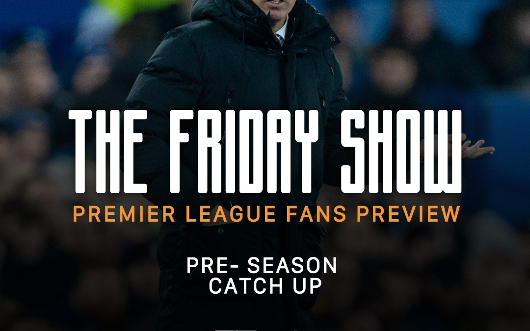 Pre Season Check In – Ipswich, Brighton & Villa | The Friday Show