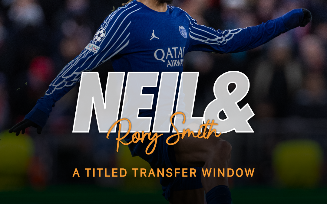 A Titled Transfer Window | Neil & Rory Smith
