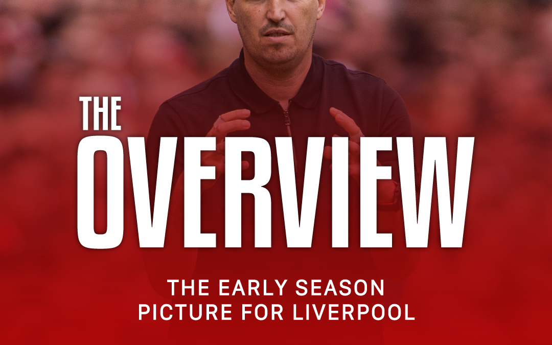The Early Season Picture For Liverpool | The Overview