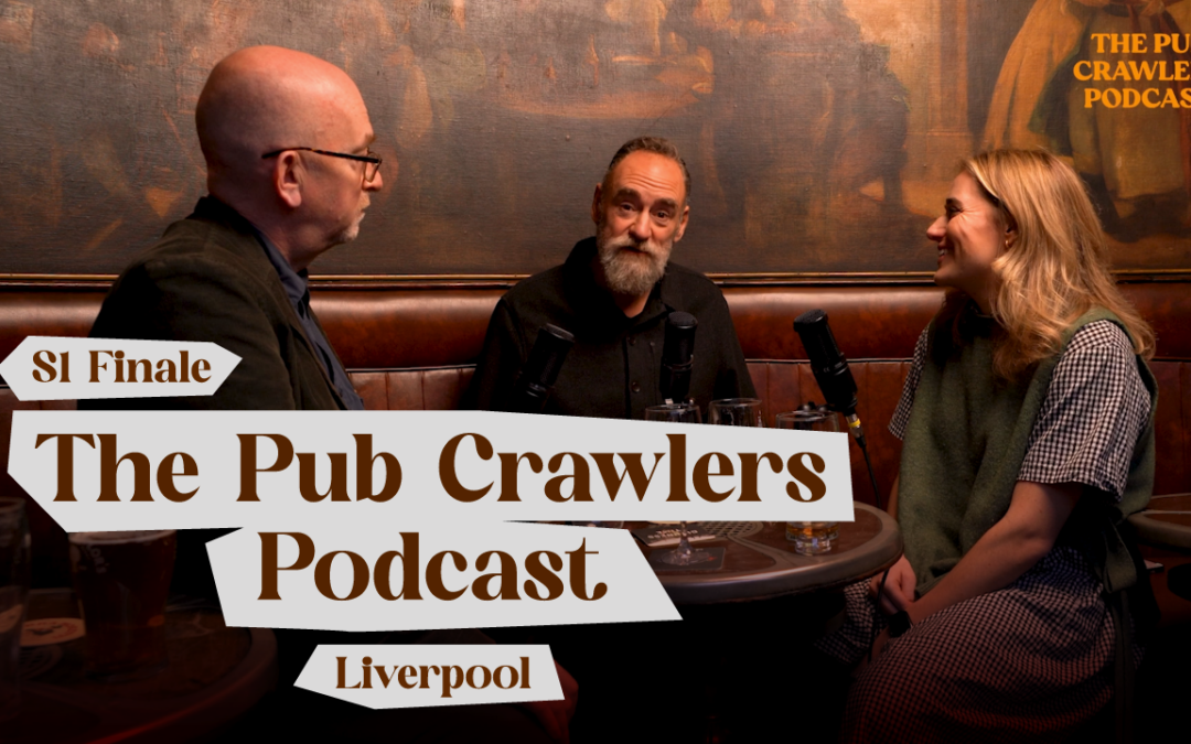The Pub Crawlers Podcast: What's The Best Pub In Liverpool? (S1E12)