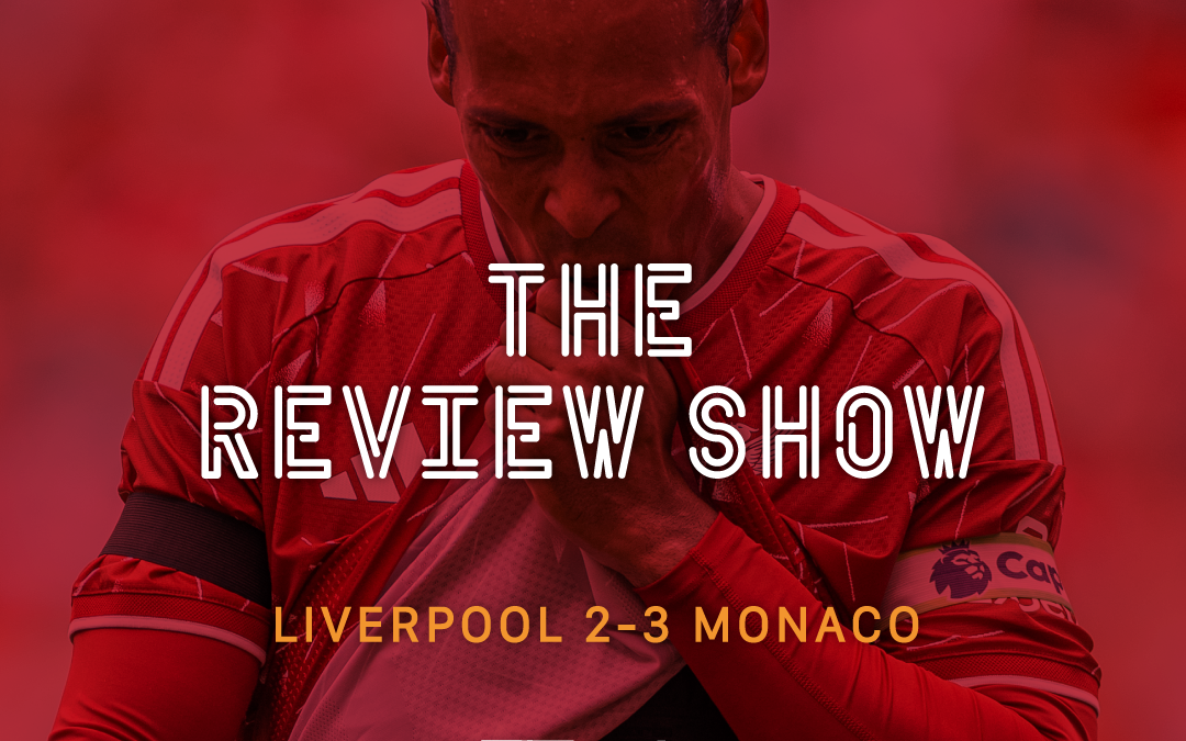 Liverpool 2-3 Monaco: The Review