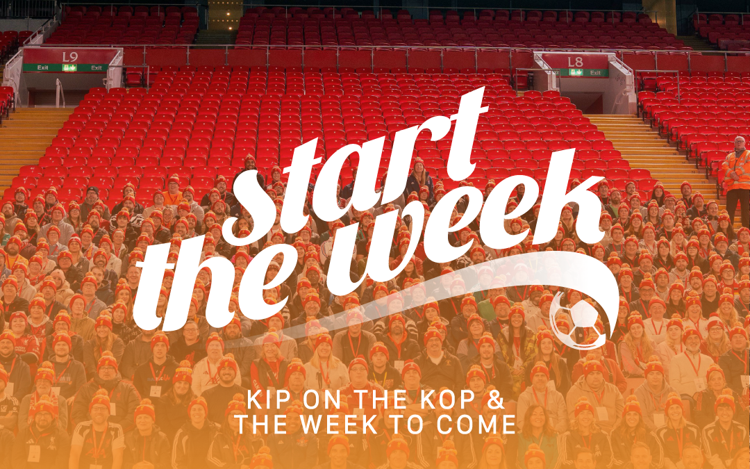 Kip On The Kop & The Week To Come | Start The Week