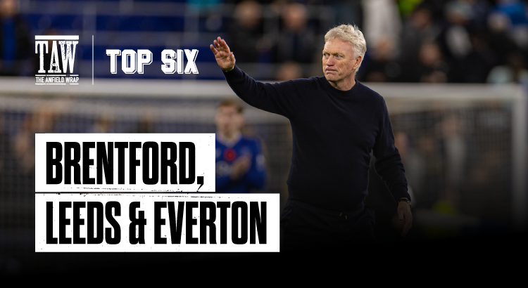 Brentford, Leeds & Everton | The Top Six