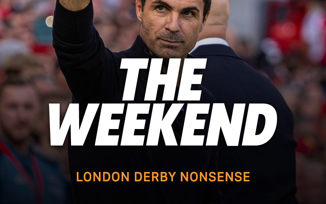 London Derby Nonsense | The Weekend