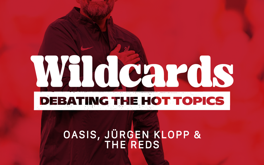 Oasis, Jürgen Klopp And The Reds | Wildcards