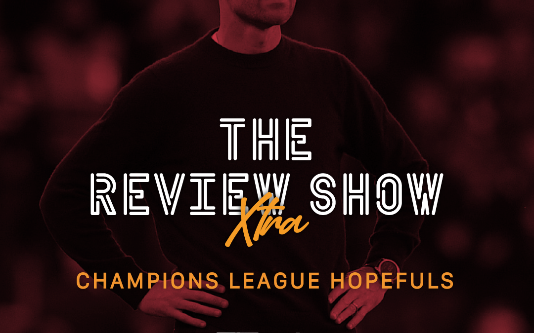 Champions League Hopefuls | Review Extra