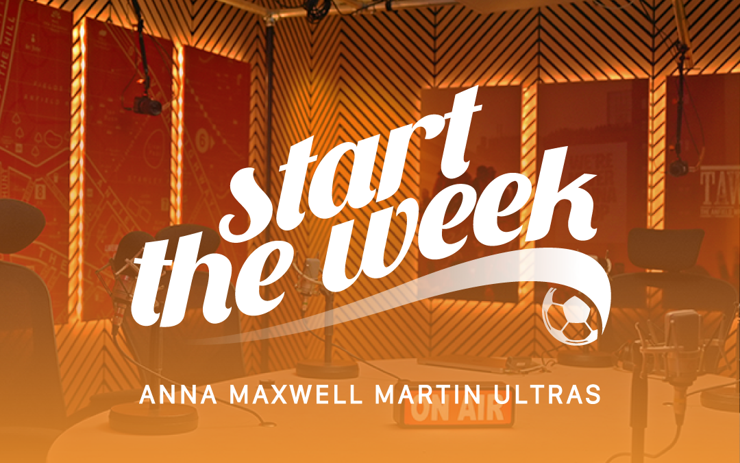 Anna Martin Maxwell Ultras | Start The Week